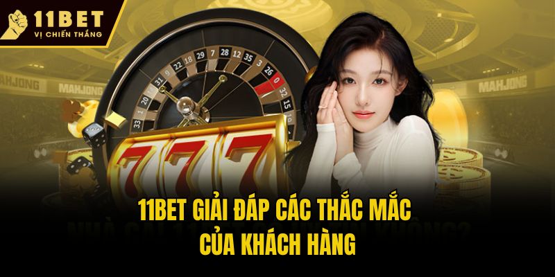 Trang chủ 22 11bet giải đáp các thắc mắc của khách hàng